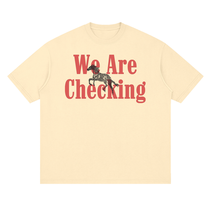 We Are Checking Tee
