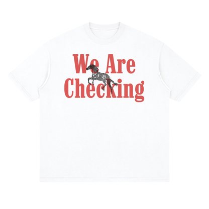 We Are Checking Tee